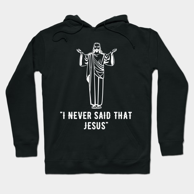 I never said that jesus Hoodie by captainmood